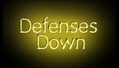 [Defenses Down]