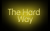 [The Hard Way]