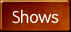 [Shows]